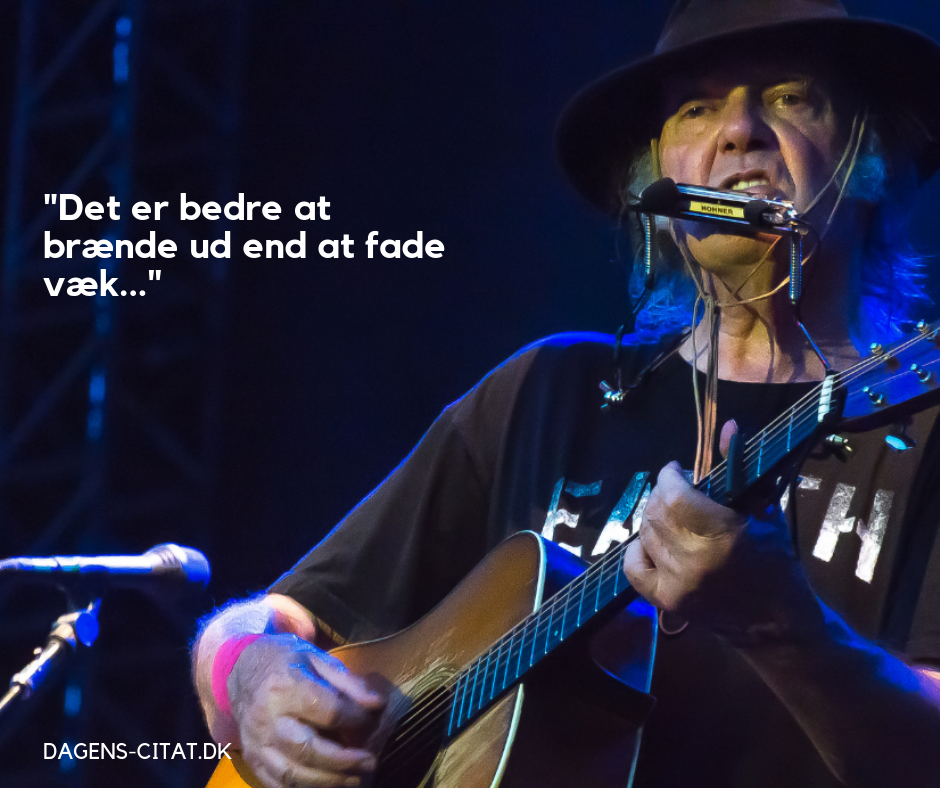 Det er bedre at brænde ud end at fade væk citat af Neil Young